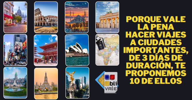 blivale_image_es_viajes a ciudades importantes en 3 días_643x337 Por qué vale la pena hacer viajes a ciudades importantes, de 3 días de duración: te proponemos 10 viajes